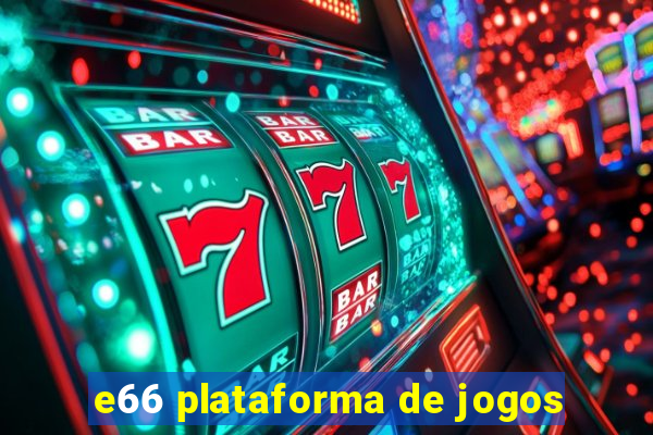 e66 plataforma de jogos